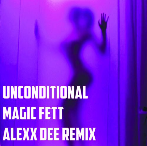 Unconditional - Magic Fett (Alexx Dee Remix).mp3