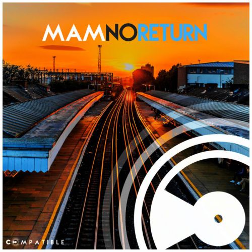 Mam (Ar) - No Return (Original Mix) [Compatible Music].mp3