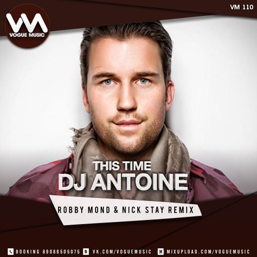 DJ Antoine - This Time (Robby Mond & Nick Stay Remix).mp3