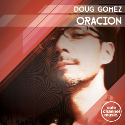 Doug Gomez - Oracion (Mr. V Dum Dum Dub Mix) [Sole Channel Music].mp3