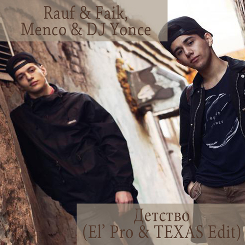 Rauf & Faik,  Menco & DJ Yonce -  (El' Pro & Texas Edit) [2018]