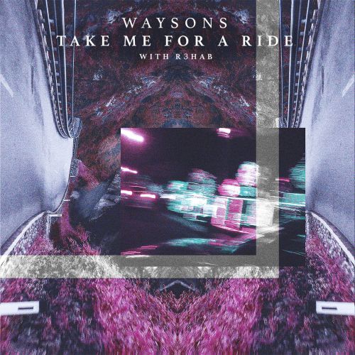 Waysons & R3hab - Take Me For A Ride [2018]