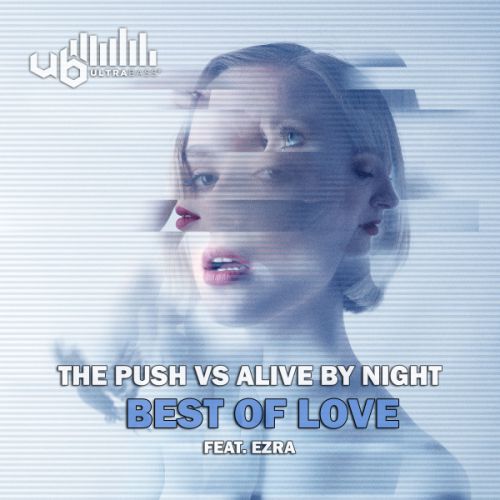 The Push Vs. Alive By Night feat. Ezra - Best Of Love (Original Mix) [2018]