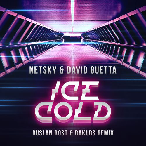 Netsky, David Guetta - Ice Cold (Ruslan Rost & Rakurs Radio Edit).mp3