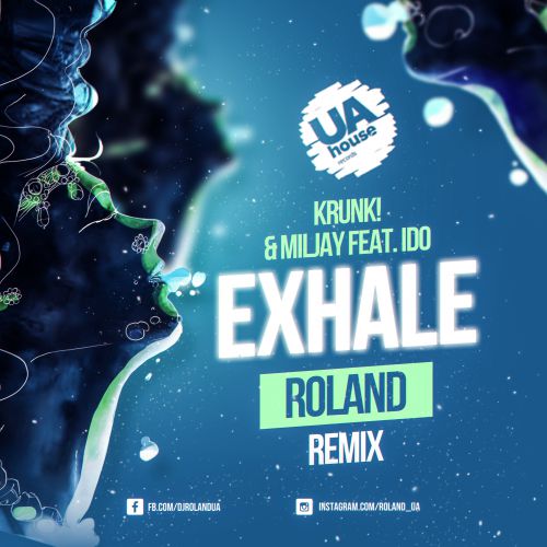 Krunk! & Miljay feat Ido - Exhale (Roland Remix) [2018]