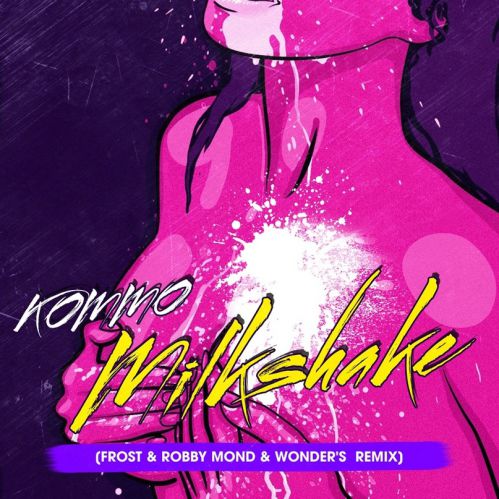 Kommo - Milkshake (Frost & Robby Mond & Wonder's Remix).mp3