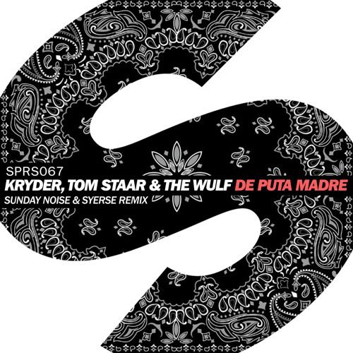 Kryder, Tom Staar & The Wulf - De Puta Madre (Sunday Noise & Syerse Remix) [2018]