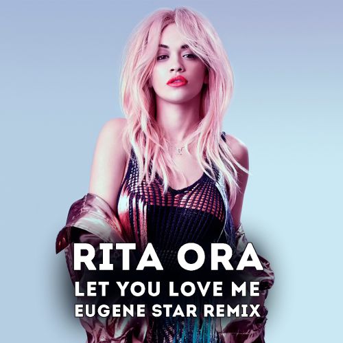 Rita Ora - Let You Love Me (Eugene Star Remix).mp3