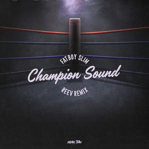Fatboy Slim - Champion Sound (Reev Remix) [2018]