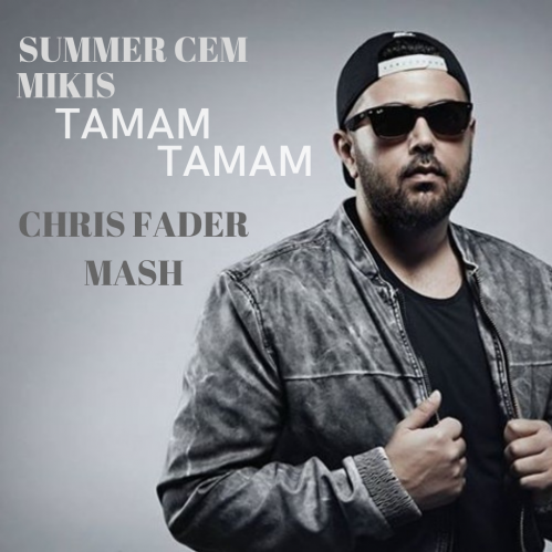 Summer Cem vs. Mikis  Tamam Tamam (Chris Fader Mash).mp3