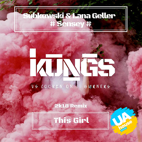 Kungs vs Cookin' on 3 Burners - This Girl (Subkowski & Lana Geller & Sensey 2k18 Remix) [2018]