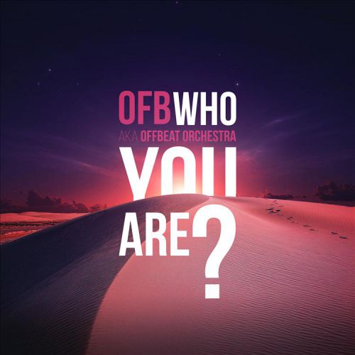 OFB aka Offbeat Orchestra - Who You Are (Club Mix).mp3