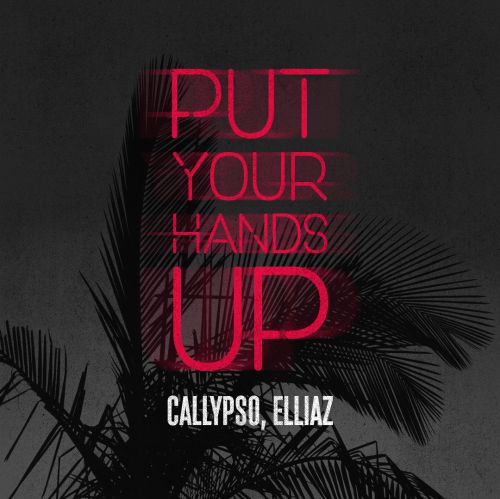 Callypso, Elliaz - Put your hands up (Original Mix).mp3