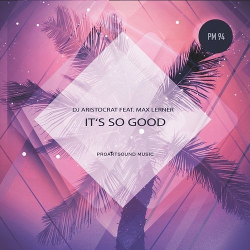 DJ Aristocrat, Max Lerner - It's So Good (Instrumental Mix).mp3