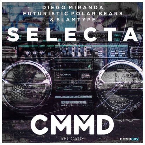 Diego Miranda, Futuristic Polar Bears, Slamtype - Selecta (Original Mix).mp3