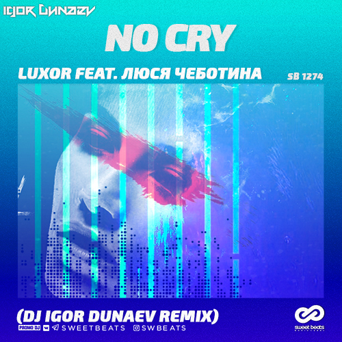 Luxor feat.   - No Cry (Dj Igor Dunaev Remix) [2018]