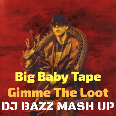 Big Baby Tape vs. Rakurs vs. The Warden  - Gimme The Loot (Dj Bazz Mash Up).mp3