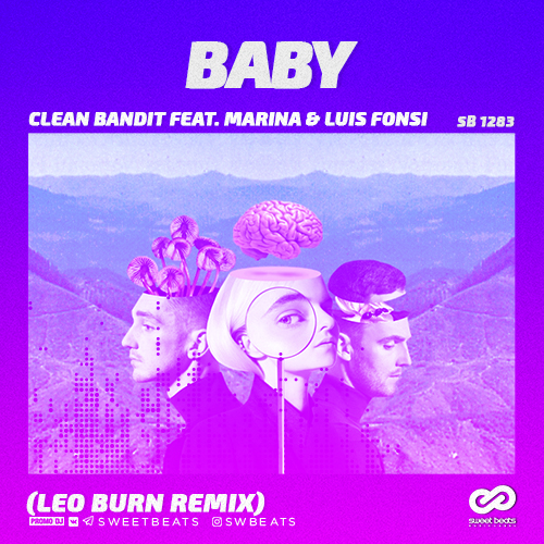 Clean Bandit feat. Marina & Luis Fonsi - Baby (Leo Burn Remix) [2018]