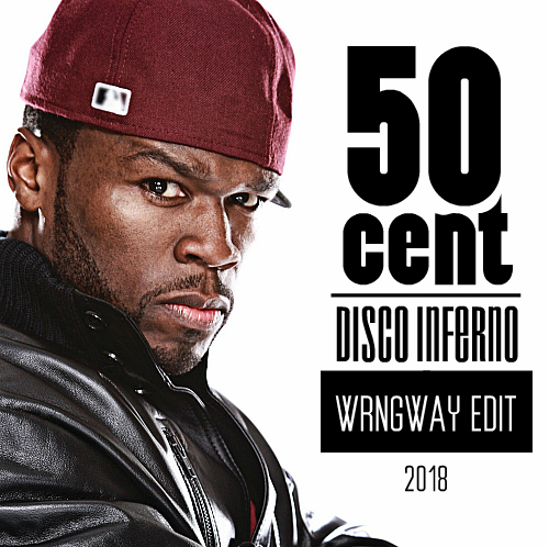 50 Cent - Disco Inferno (Wrngway Edit) [2018]