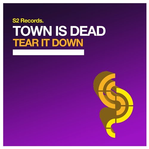 Town Is Dead - Tear It Down (Original Club Mix) S2 Records.mp3