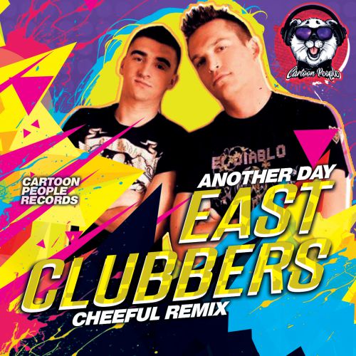 East Clubbers - Another Day (Cheeful Remix) [2018]