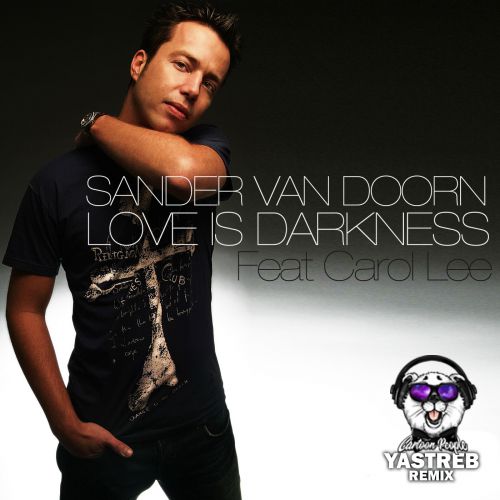 Sander Van Doorn feat. Carol Lee - Love Is Darkness (Yastreb Remix) [2018]