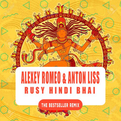 Alexey Romeo & Anton Liss - Rusy Hihdi Bhai (The Bestseller Remix).mp3