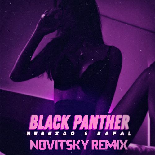 Nebezao feat. Rafal - Black Panther (NOVITSKY Remix).mp3