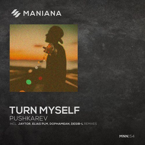 Pushkarev - Turn Myself (Radio Edit) [Maniana Records].mp3