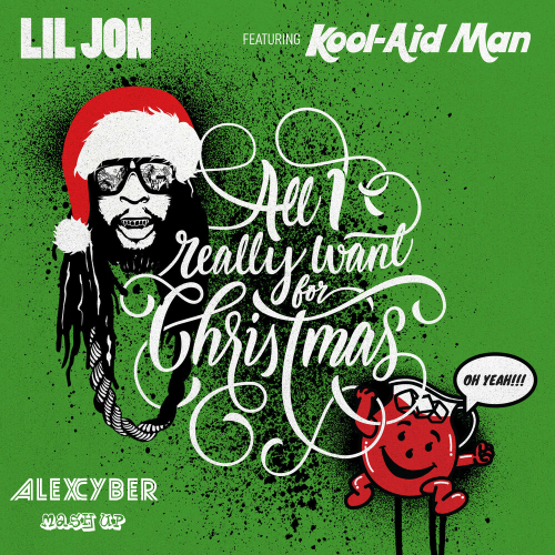Lil Jon feat. Kool-Aid Man, Eugene Star & Nikis x Alex Shik - All I Really Want For Christmas (Alex Cyber Mash Up).mp3