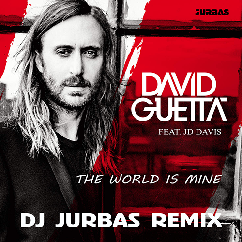 David Guetta Feat. JD Davis - The World Is Mine (Dj Jurbas Remix) [2019]