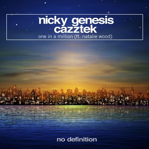 Nicky Genesis & Cazztek feat. Natalie Wood - One In A Million (Extended Mix) [2019]