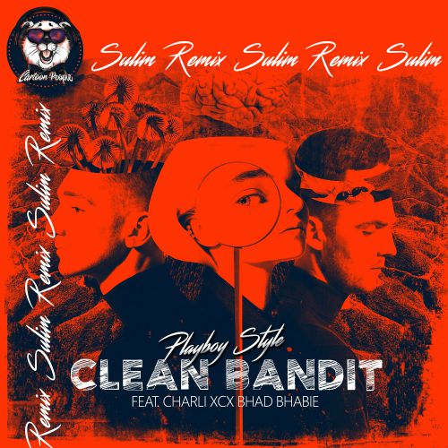 Clean Bandit feat. Charli Xcx Bhad Bhabie - Playboy Style (Sulim Remix).mp3