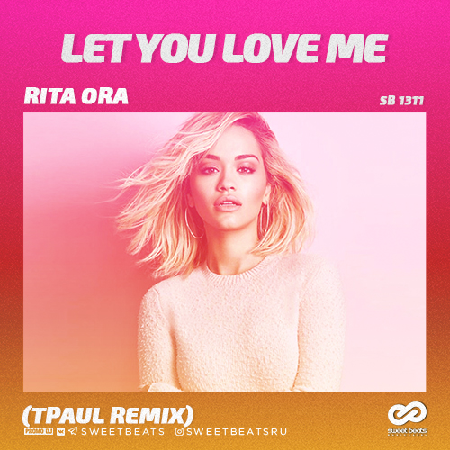 Rita Ora - Let You Love Me (TPaul Radio Edit).mp3