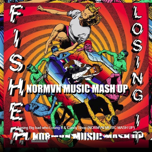 Losing Big bad who Losing It & Candy Shop (NORMVN MUSIC MASH UP) (promodj.com) (2).mp3