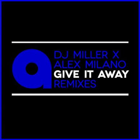 Dj Miller x Alex Milano - Give It Away (Haipa & Gene Remix) [AREA 94].mp3