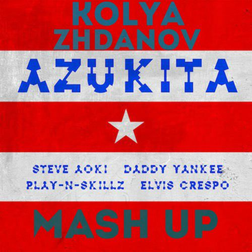 Steve Aoki Daddy Yankee Play-N-Skillz Elvis Crespo & Alexx Slam & Kolya Funk & Eddie G - Azukita (Kolya Zhdanov Mash Up).mp3