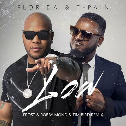 Florida & T-Pain - Low (Frost & Robby Mond & Tim Bird Radio Remix).mp3