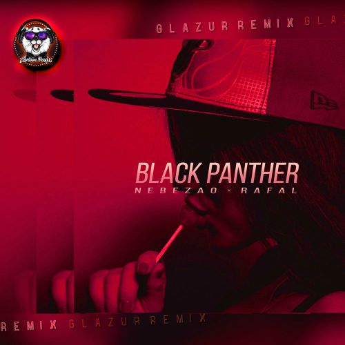 Nebezao feat. Rafal - Black Panther (Glazur Remix) [2019]