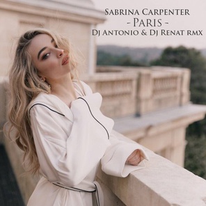 Sabrina Carpenter - Paris (DJ Antonio & DJ Renat Remix).mp3