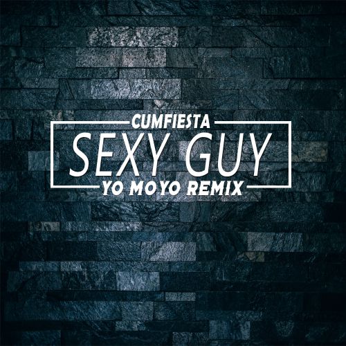 Cumfiesta - Sexy Guy (Yo Moyo Remix) [2019]