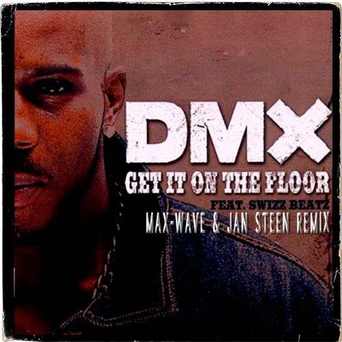 DMX feat. Swizz Beatz - Get It On The Floor (Max-Wave & Jan Steen Remix).mp3