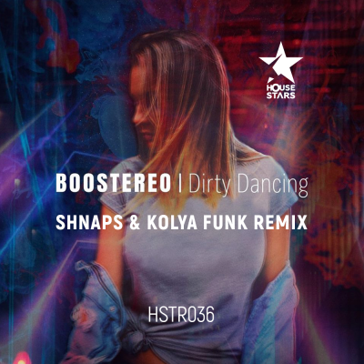 Boostereo - Dirty Dancing (Shnaps & Kolya Funk Remix) [2019]