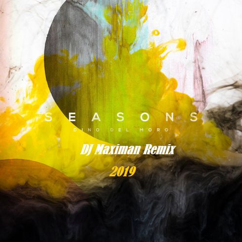 Dino Del Moro - Seasons (DJ Maximan Remix) [2019]