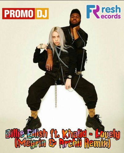 Billie Eilish ft. Khalid - lovely (Meyrin & Archii Extended Remix).mp3