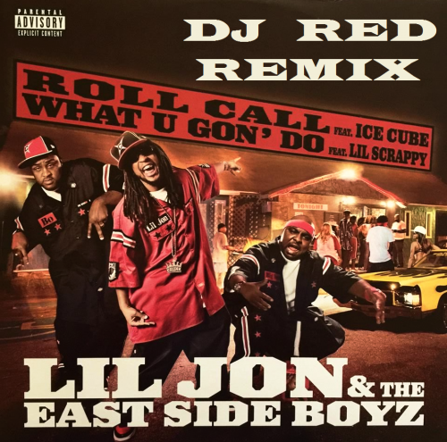 Lil Jon & The East Side Boyz feat. Lil Scrappy - What U Gon' Do (Dj Red Remix) [2019]