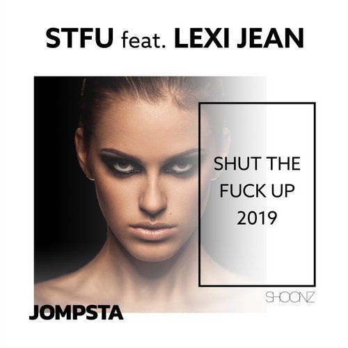 Stfu feat. Lexi Jean - Shut The Fuck Up (Extended Mix) [2019]