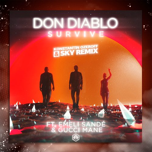 Don Diablo feat. Emeli Sande & Gucci Mane - Survive (Konstantin Ozeroff & Sky Extended Mix) [2019]