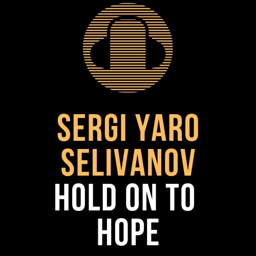 Selivanov - Hold On To Hope (feat. Sergi Yaro) [2019]