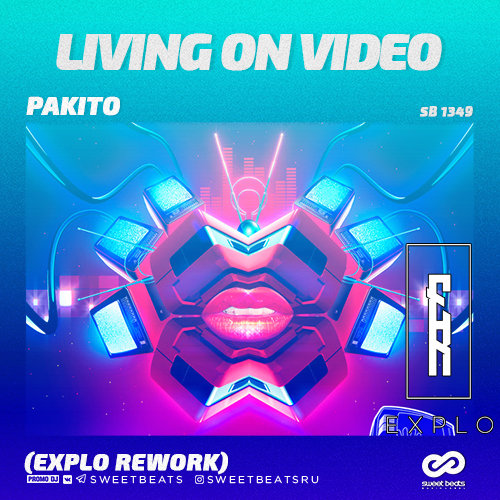 Pakito - Living On Video (Explo Rework) [2019]